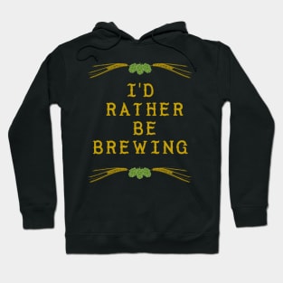 I'd Rather be Brewing Hoodie